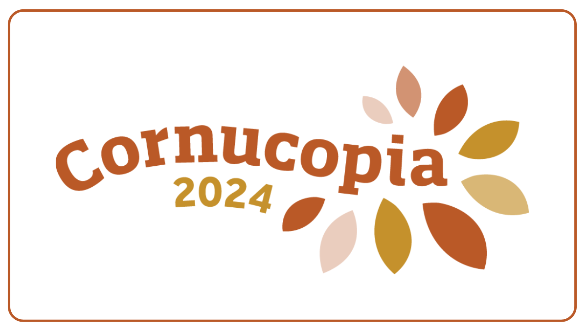 Cornucopia 2024 logo. The word Cornucopia is in a fall burnt orange color and in a swoop like a gust of wind. Fall colored leaves wrap around the word in the shape of a cornucopia. The year 2024 is below.